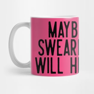 Maybe Swearing Will Help Mug